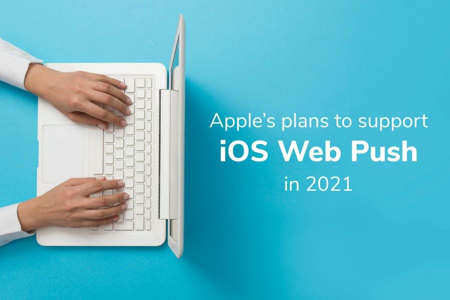 Apple’s Plans to Support iOS Web Push in 2021