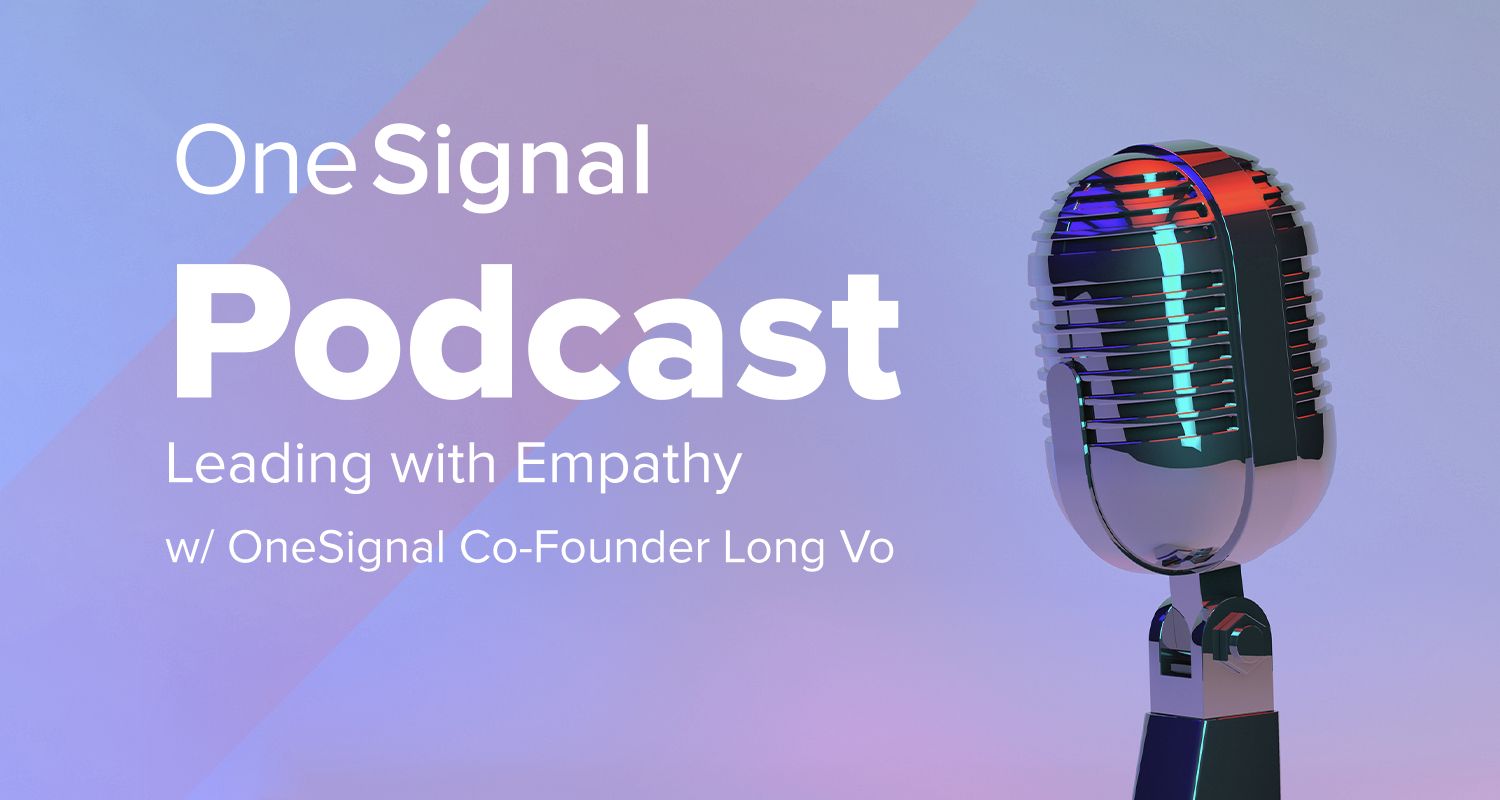 OneSignal Co-Founder's Path from Successful Games Artist to Leading with Empathy