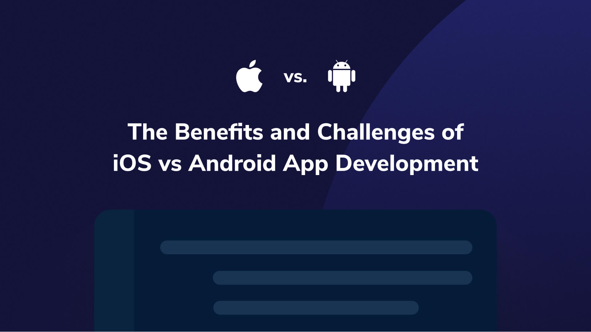 The Benefits And Challenges Of IOS Vs Android App Development