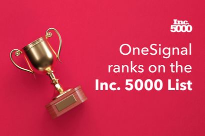 OneSignal Ranks No. 90 on the Inc. 5000 List of America's Fastest-Growing Private Companies