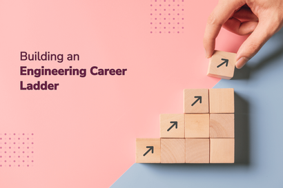 How to Introduce an Engineering Career Ladder to Your Company