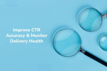 Confirmed Delivery: Improve CTR Accuracy & Monitor Delivery Health