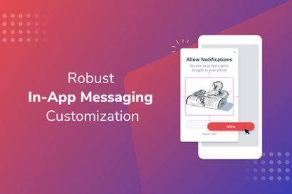 Strengthen Your Brand With Our New In-App Messaging Customizations