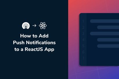 How to Add Push Notifications into a ReactJS App