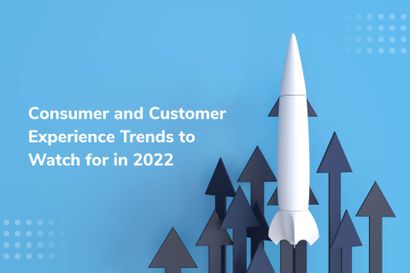 6 Consumer and Customer Experience Trends to Watch for in 2022
