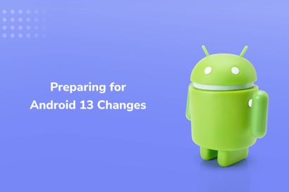 Preparing for Android 13 Changes