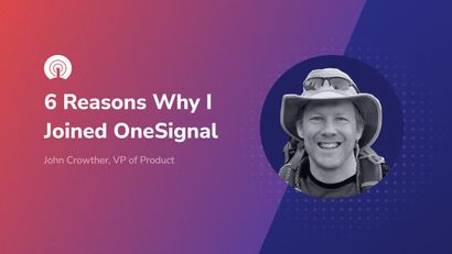 6 Reasons Why I Joined OneSignal