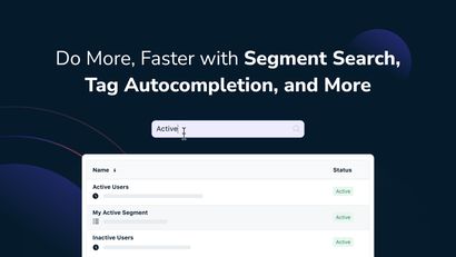 Do More, Faster with Segment Search, Tag Autocompletion, and More