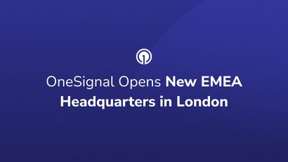 OneSignal Opens New EMEA Headquarters in London!