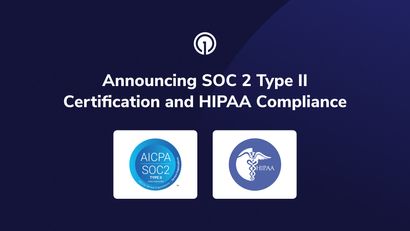 Announcing SOC 2 Type II Certification and HIPAA Compliance