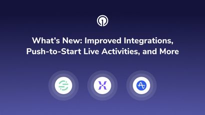 What’s New: Improved Integrations, Push-to-Start Live Activities, and More
