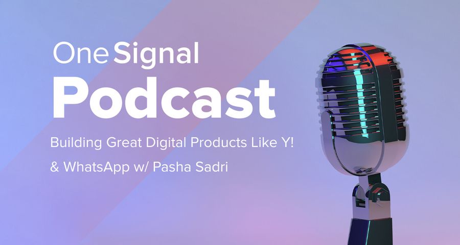 Building Great Digital Products Like Y! & WhatsApp w/ Pasha Sadri