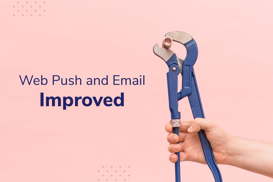 New Web Push and Email Improvements