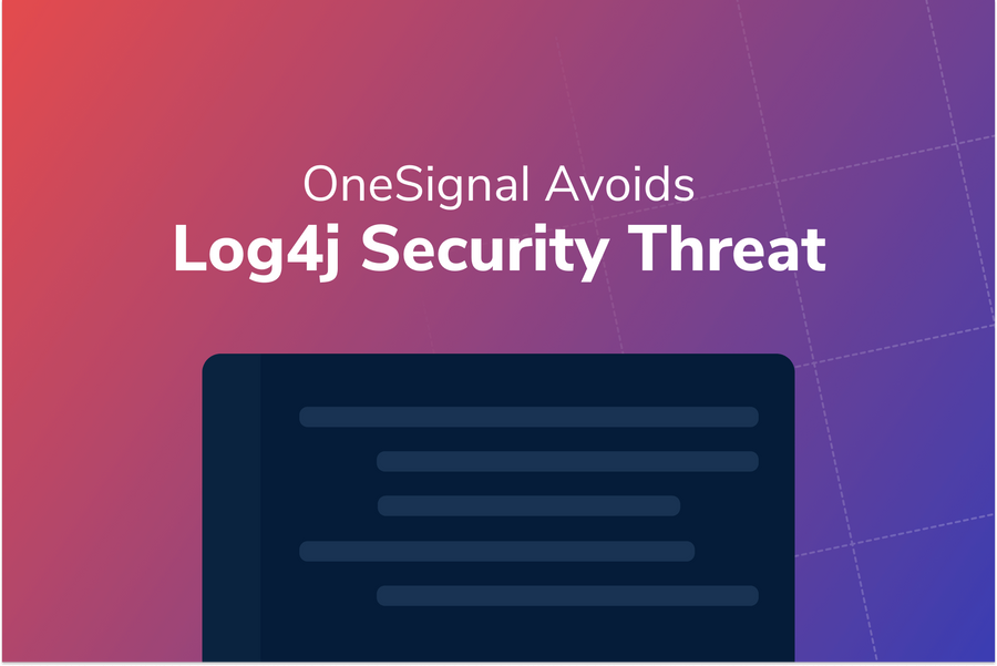 OneSignal is not Impacted by the Log4j Security Threat