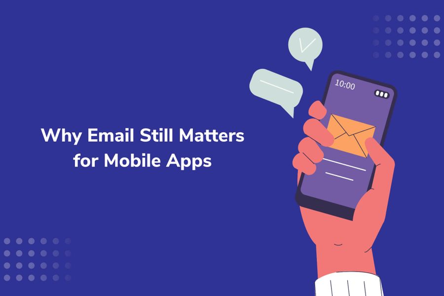 Does email marketing matter for mobile apps?