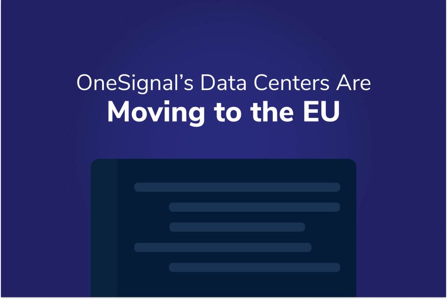 OneSignal’s Data Centers Are Moving to the EU!