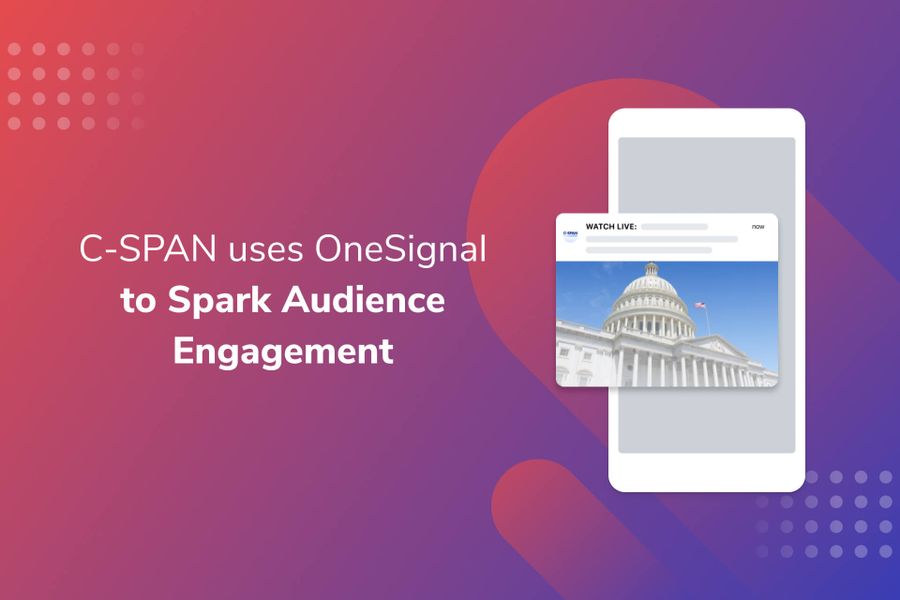 C-SPAN Uses OneSignal to Spark Audience Engagement