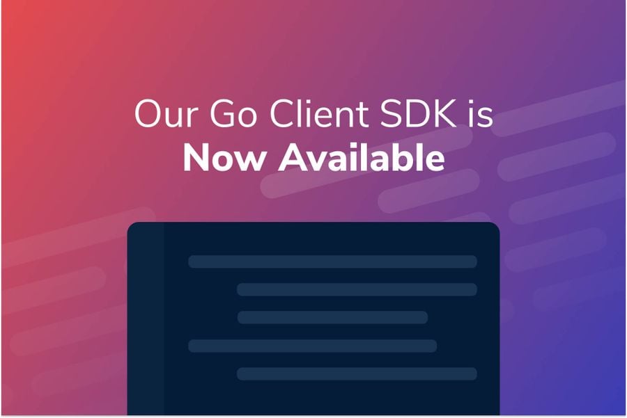 Our Go Client SDK is Now Available