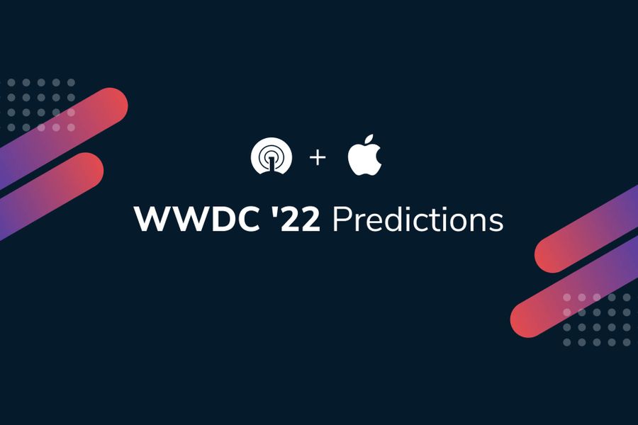 WWDC '22 Predictions