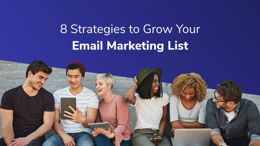 8 Strategies to Grow Your Email Marketing List
