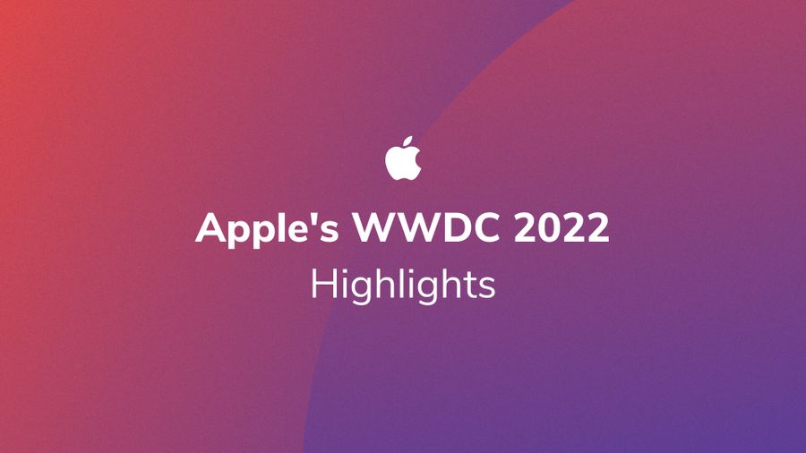 Insights From Apple's 2022 Worldwide Developers Conference