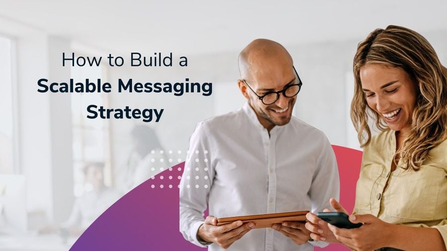 How to Build a Scalable Messaging Strategy