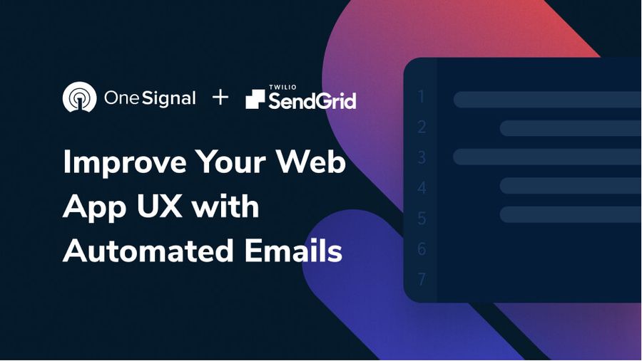 How to Use OneSignal + SendGrid to Send Automated Email Campaigns From Your Web Application
