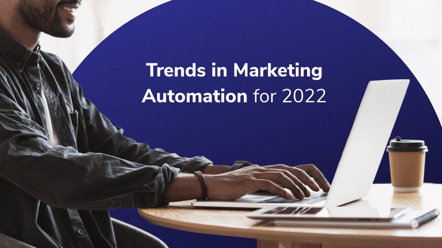 Trends in Marketing Automation for 2022