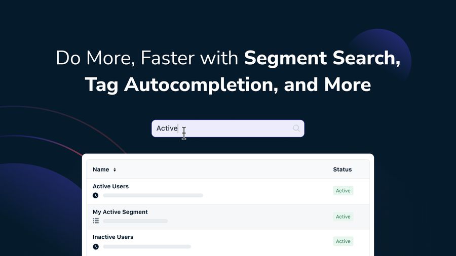 Do More, Faster with Segment Search, Tag Autocompletion, and More