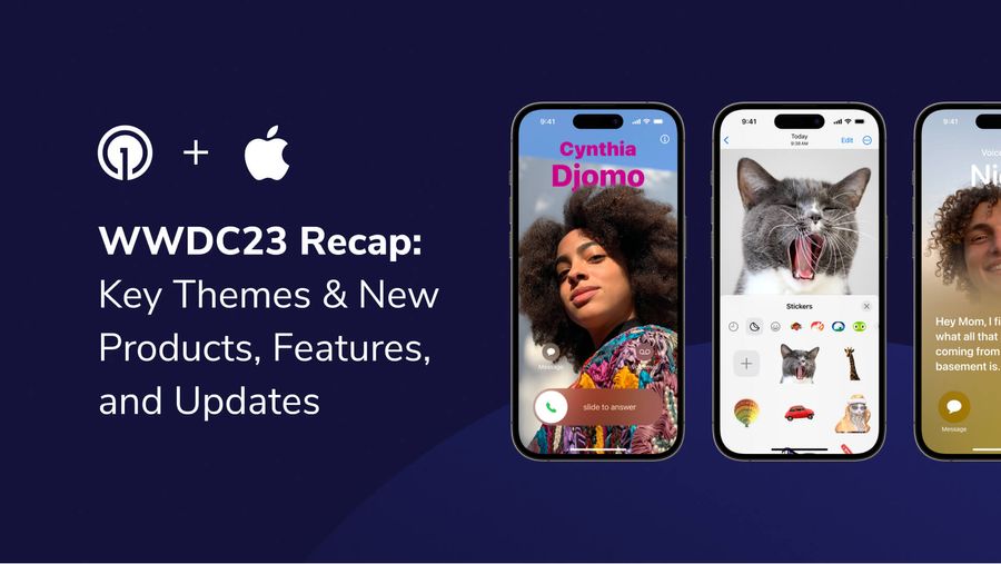 WWDC23 Recap: Key Themes, New Products, Features, and Updates